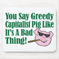 Greedy Capitalist Pig Mouse Pad