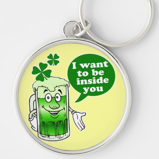 Green beer wants to be inside you keychains