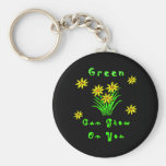 Green Can Grow On You Key Chains