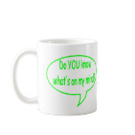 Green Do YOU Know What’s On My Mind? Speech Bubble Mugs