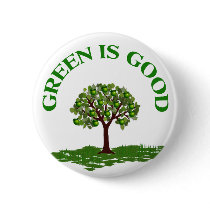 Green is good pinback buttons