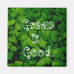 Green is Good Magnet