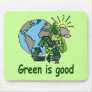 "Green is Good" Mousepad