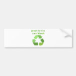 Green is the new Black! Bumper Sticker
