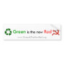 Green is the new Red Bumper Sticker