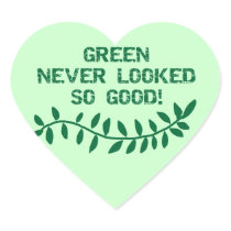 Green Never Looked So Good T-shirts and Gifts Heart Sticker