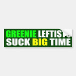 Greenie Leftists Suck Big Time Bumper Sticker