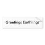 Greetings Earthlings Bumper Sticker