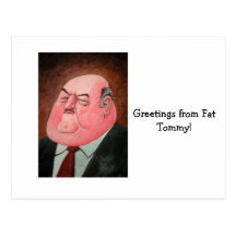 Greetings from Fat Tommy! Post Cards