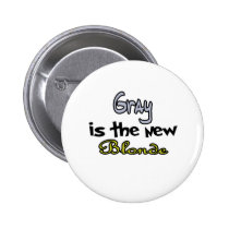 Grey Is The New Blonde buttons