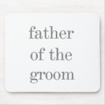 Grey Text Father of Groom Mouse Pad