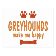 Greyhounds Make Me Happy Post Card