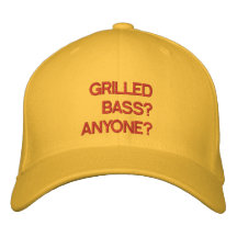 GRILLED BASS? ANYONE? EMBROIDERED BASEBALL CAP