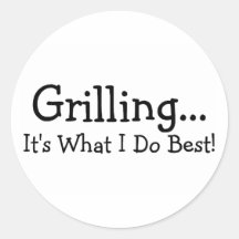 Grilling Its What I Do Best Sticker