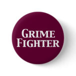 Grime Fighter Gifts buttons