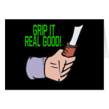 Grip It Real Good Cards