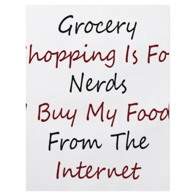 Grocery Shopping Is For Nerds I Buy My Food From T Custom Flyer by Supernova23