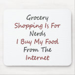Grocery Shopping Is For Nerds I Buy My Food From T Mouse Pad