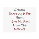 Grocery Shopping Is For Nerds I Buy My Food From T Postcard