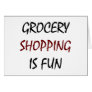 Grocery Shopping Is Fun Card