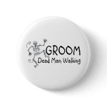 Groom Dead Man Walking buttons