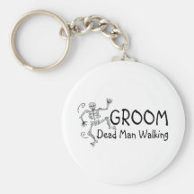 Groom Dead Man Walking Key Chains