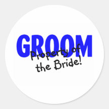Groom Property Of The Bride Round Sticker