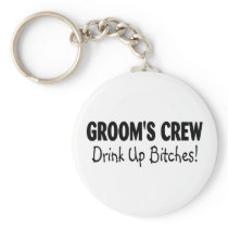 Grooms Crew Drink Up Bitches Black Key Chains