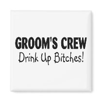 Grooms Crew Drink Up Bitches Black Refrigerator Magnets