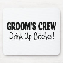 Grooms Crew Drink Up Bitches Black Mouse Pad