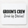 Grooms Crew Drink Up Bitches Black Mouse Pad