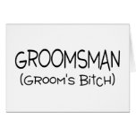 Groomsman Grooms Bitch Cards