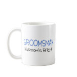 Groomsman Grooms Bitch Coffee Mug