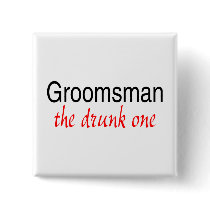 Groomsman (The Drunk One) Pins