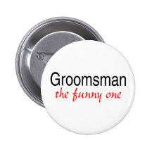 Groomsman (The Funny One) Pinback Button