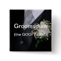 Groomsman The Goofy One Button