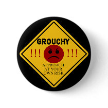 Grouchy - Approach At Your Own Risk! Pinback Buttons