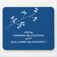 GROW CHERRY BLOSSOMS NOT NUCLEAR BLOSSOMS ! MOUSE PAD