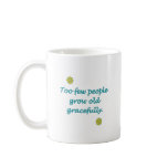 Grow Old Gracefully Mugs