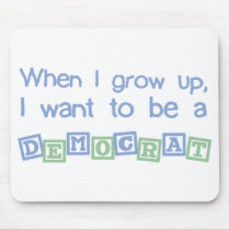 Grow Up Democrat Mouse Pads