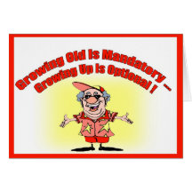 Growing Old Birthday Card