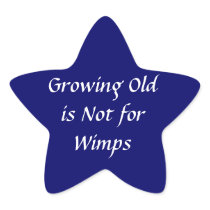 Growing Old is not for Wimps Sticker