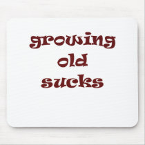 Growing Old Sucks mousepads
