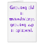 Growing up is optional Birthday Card