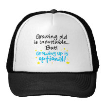 Growing up is optional trucker hat