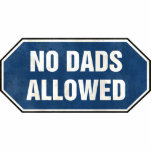 Grunge 'No Dads Allowed' sign Cut Out