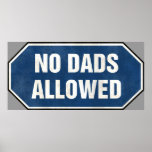 Grunge 'No Dads Allowed' sign Poster