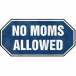 Grunge 'No Moms Allowed' sign Photo Cut Outs