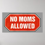 Grunge 'No Moms Allowed' sign Posters