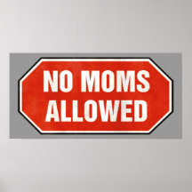 Grunge 'No Moms Allowed' sign Posters